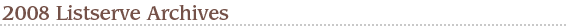 2008 Listserve Archives