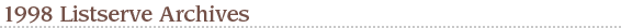 1998 Listserve Archives